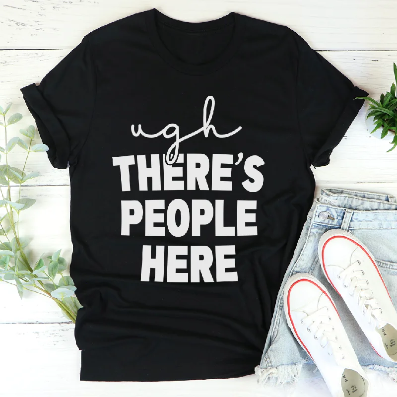 Ugh There's People Here Ultra Soft Unisex T-Shirt in Black